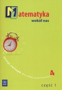 Matematyka wok� nas Zeszyt �wicze� dla szko�y podstawowej 4 cz�� 1