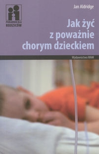 Jak �y� z powa�nie chorym dzieckiem-m.op