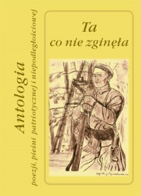 Ta co nie zgin�a-antologia poezji...