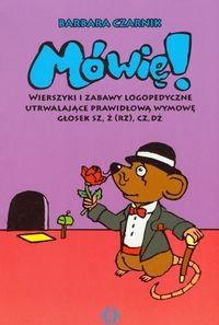 M�wi� wierszyki i zabawy logopedyczne...sz,�,rz,cz,d�
