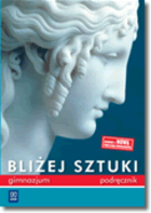 Bli�ej sztuki. Podr�cznik dla gimnazjum