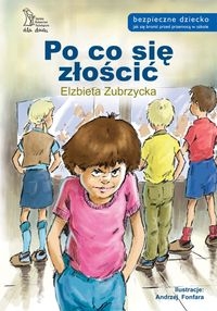 Po co si� z�o�ci�? Bezpieczne dziecko - m.op