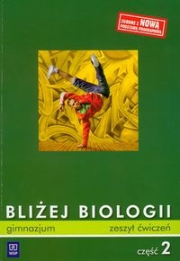 Bli�ej biologii   Zeszyt �wicze�. Cz�� 2