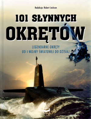 101 s�ynnych okr�t�w. Legendarne okr�ty od I wojny �wiatowej do dzisiaj