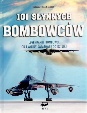 101 s�ynnych bombowc�w. Legendarne bombowce od I wojny �wiatowej do dzisiaj
