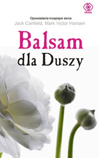 Balsam dla duszy. Opowiadania krzepi�ce serce