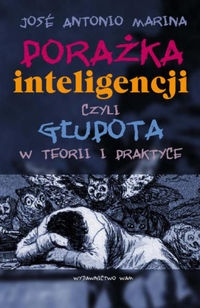 Pora�ka inteligencji czyli g�upota w teorii i praktyce