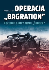 Operacja Bagration Rozbicie grupy Armii "�rodek"