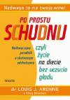 Po prostu schudnij czyli życie na diecie bez uczucia głodu - Aronne Louis J.