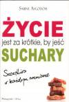 Życie jest za krótkie by jeść suchary. Szczęśliwa w każdym rozmiarze