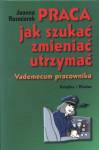 Praca Jak szukać zmieniać utrzymać