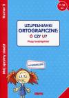 Mój sprytny zeszyt 5 Uzupełnianki ortograficzne: Ó czy U?