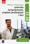 Montaż i eksploatacja systemów komputerowych, urządzeń peryferyjnych i sieci Część 1 EE.08