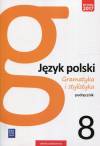 Gramatyka i stylistyka Język polski 8 Podręcznik