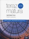 Teraz matura 2018 Matematyka Zbiór zadań i zestawów maturalnych Poziom rozszerzony