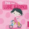 Pola mówi lubię kropki