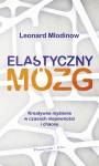 ELASTYCZNY MÓZG KREATYWNE MYŚLENIE W CZASACH NIEPEWNOŚCI I CHAOSU