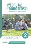 Wędrując ku dorosłości. Wychowanie do życia w rodzinie. Podręcznik dla uczniów klasy 2 liceum ogólnokształcącego, technikum, szkoły branżowej I stopnia