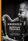 Wrzeszcz!. Mikołaj Trzaska autobiografia