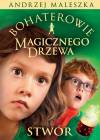 Stwór. Bohaterowie Magicznego Drzewa. Tom 2