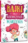 Marzenia. Bajki dla dziewczynek