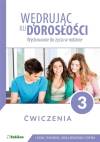 Wędrując ku dorosłości 3. Wychowanie do życia w rodzinie. Ćwiczenia dla liceum, technikum i szkoły branżowej I stopnia