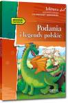 Podania i legendy polskie (wydanie z opracowaniem i streszczeniem)