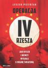 Operacja IV Rzesza. Jak Hitler i Niemcy wygrali II wojnę