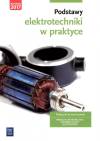 Podstawy elektrotechniki w praktyce. Podręcznik do nauki zawodów z branży elektronicznej, informatycznej i elektrycznej