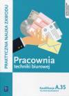 Pracownia techniki biurowej. Technik ekonomista. Kwalifikacja A.35. Praktyczna nauka zawodu. Szkoły ponadgimnazjalne