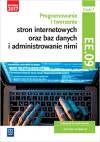 Programowanie tworzenie stron internetowych oraz baz danych i administrowanie nimi. Kwalifikacja EE.09. Podręcznik do nauki zawodu technik informatyk. Część 1