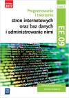 Programowanie i tworzenie stron internetowych oraz baz danych i administrowanie nimi. Kwalifikacja EE.09. Część 2. Podręcznik do nauki zawodu technik informatyk