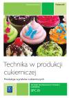 Technika w produkcji cukierniczej. Wyroby cukiernicze. Podręcznik do nauki zawodu cukiernik, technik technologii żywności. Tom I. Szkoły ponadgimnazjalne