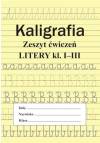 Kaligrafia. Zeszyt ćwiczeń. Litery klasa 1-3