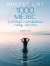 Bucket List. 1000 miejsc, w których odnajdziesz ciszę i spokój