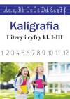 Kaligrafia. Literki i cyferki, klasy 1-3