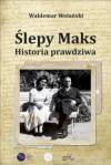 Ślepy Maks historia prawdziwa