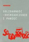 Solidarność Doświadczenie i pamięć - Ireneusz Krzemiński