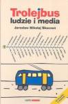 Trolejbus Ludzie i media - Skoczeń Jarosław Mikołaj