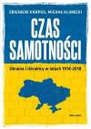 Czas samotności. Ukraina w latach 1914-2018