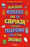 Dlaczego rodzice tak się czepiają twojego telefonu i co z tym zrobić