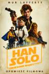 Han Solo. Gwiezdne Wojny Historie. Opowieść filmowa. Star Wars